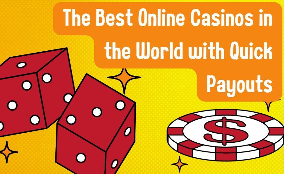 The Best Online Casinos in the World with Quick Payouts