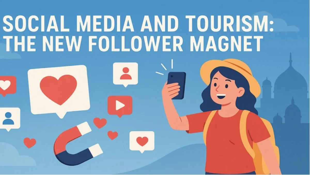Social Media and Tourism: The New Follower Magnet